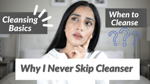 Cleansing basics - why you should not skip cleanser faiza inam video all about cleansers